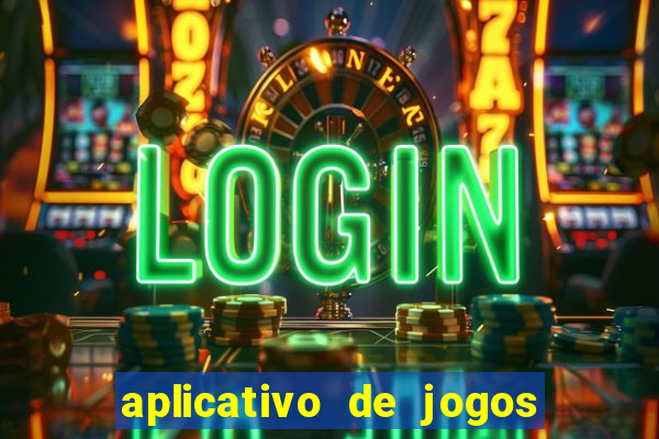 aplicativo de jogos para ganhar dinheiro grátis